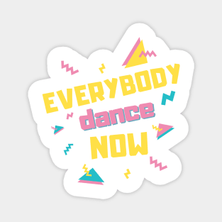 Everybody dance now Magnet