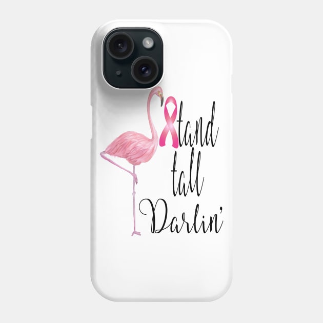 Stand Tall Darlin Flamingo Breast Cancer Awareness Phone Case by NimbleMuse