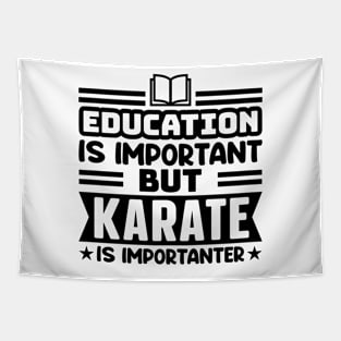 Education is important, but karate is importanter Tapestry