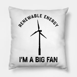 Renewable Energy I’m A Big Fan Pillow