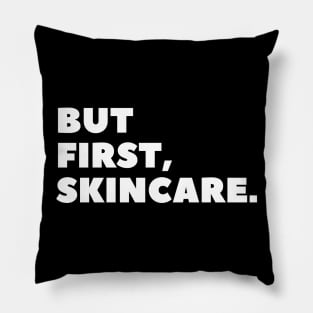 But First, Skincare White Typography Pillow