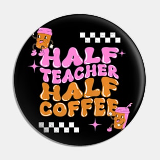 Groovy Half Teacher Half Coffee Teacher Coffee Lover Pin