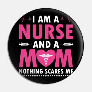 I AM A MOM AND A NURSE NOTHING SACRES ME Pin