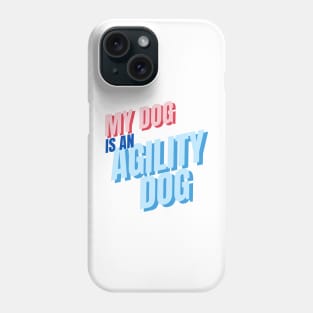 My dog is an agility dog Phone Case