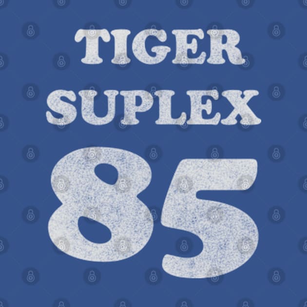 Tiger Suplex 85 by deadright