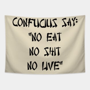 No eat, no shit, no live Tapestry