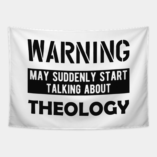 Theology - Warning may suddenly start talking about theology Tapestry by KC Happy Shop