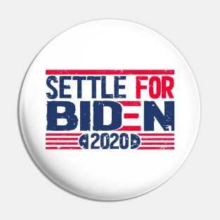 Settle for Biden 2020 Pin