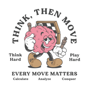 Think Then Move T-Shirt