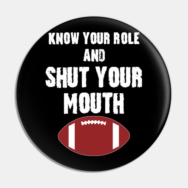 Know Your Role And Shut Your Mouth Pin by S-Log