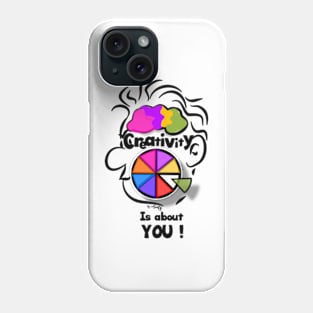 Creativity is about you Phone Case