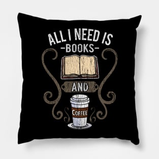 All I Need Is Books And Coffee Pillow