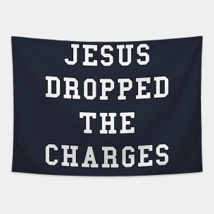 Jesus Dropped the Charges Tapestry