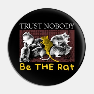 Trust Nobody Be THE Rat Pin