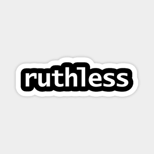 Ruthless Minimal Typography White Text Magnet
