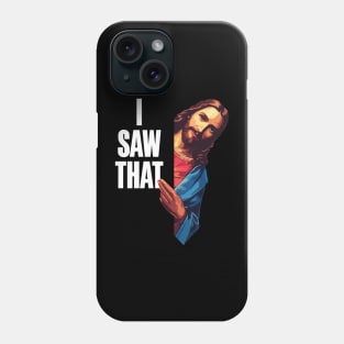 Show Your Faith With a Touch of Humor With the I Saw That: Jesus Meme Phone Case