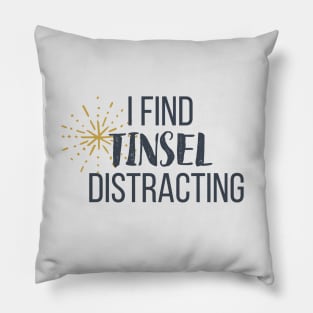 I find tinsel distracting Pillow