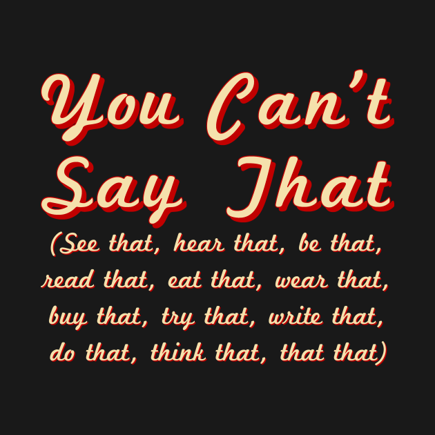 You Can't Say That Censorship TShirt TeePublic
