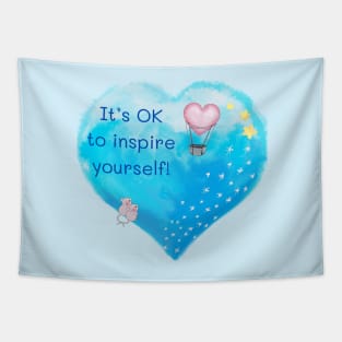 It’s OK to Inspire Yourself! Tapestry