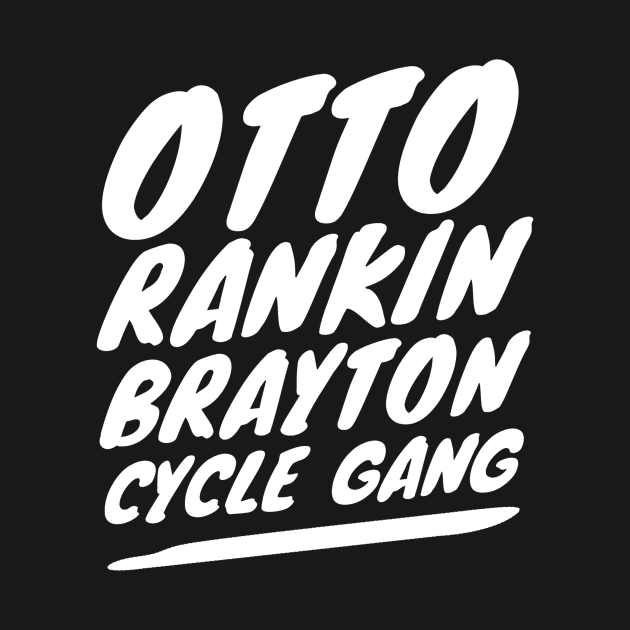 OTTO RANKIN BRAYTON CYCLE GANG GRAPHIC by AdventureWizardLizard