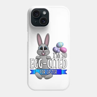 I’m So Egg-cited for Easter Phone Case