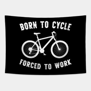 Born To Cycle Forced To Work Funny Cycling Tapestry