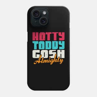 Hotty Toddy Gosh Almighty Phone Case