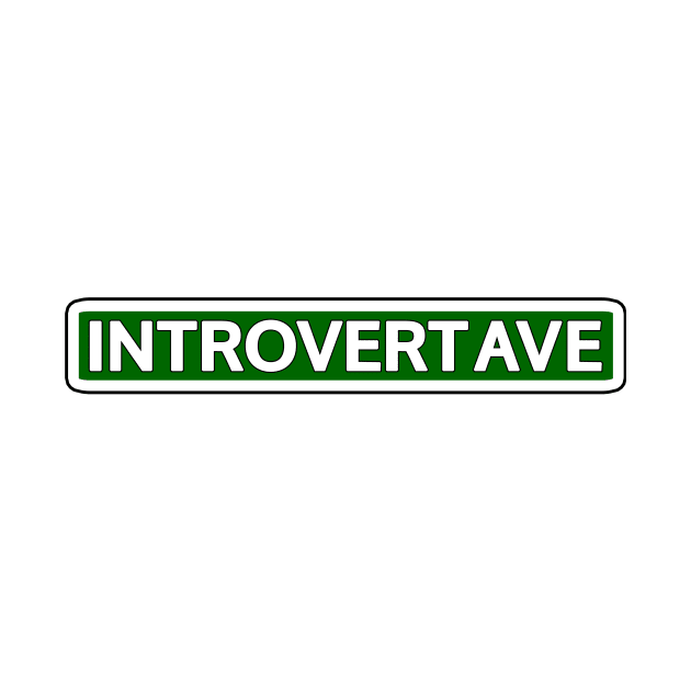 Introvert Ave Street Sign by Mookle