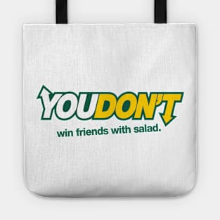 You Don't Win Freinds With Salad - Sub Tote