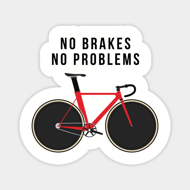 No Brakes No Problems Magnet by coldwater_creative