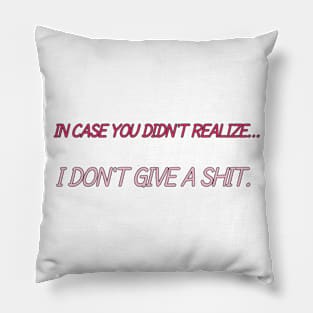 I Don't Care Pillow