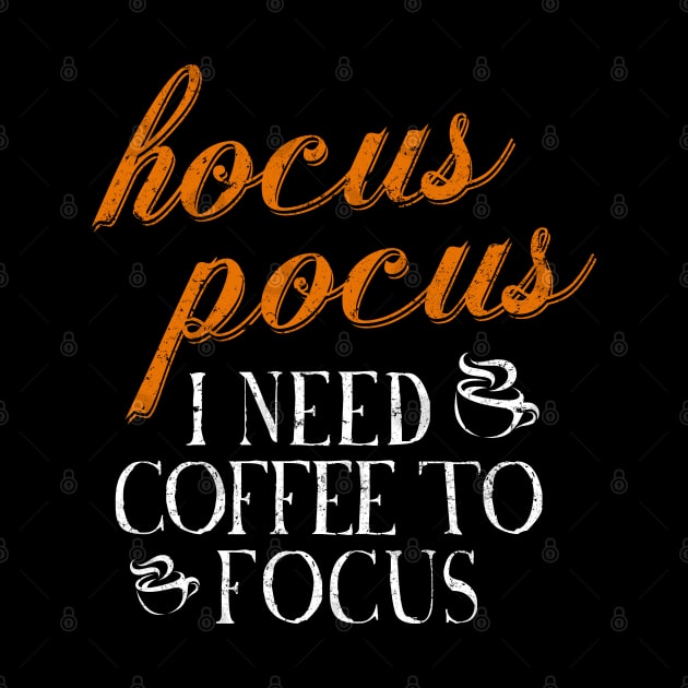 Hocus Pocus I Need Coffee to Focus by HalloweenTown