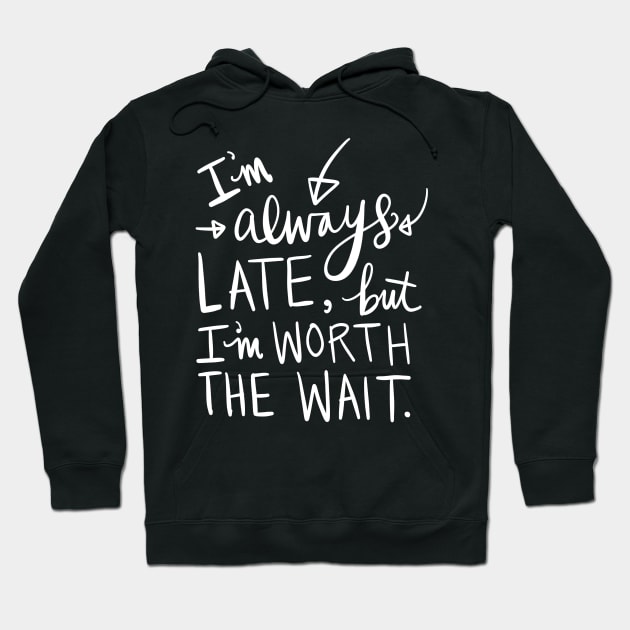 Always Late but Worth the Wait Shirt, Sarcastic Shirt