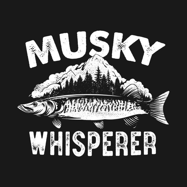 Musky Whisperer Funny Muskie Fishing, Muskellunge by MarkusShirts