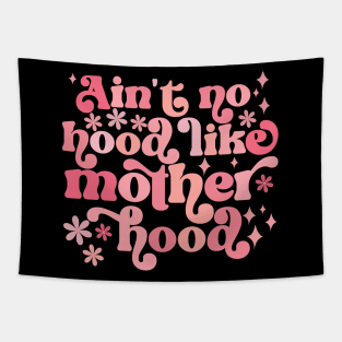 Ain't No Hood Like Motherhood Tapestry