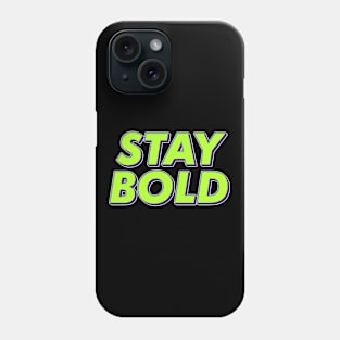 Stay Bold Phone Case