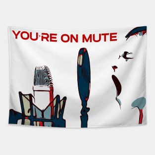 You're on Mute Tapestry