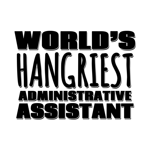 World's Hangriest Administrative Assistant by Mookle