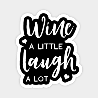 Wine A Little Laugh A Lot Magnet