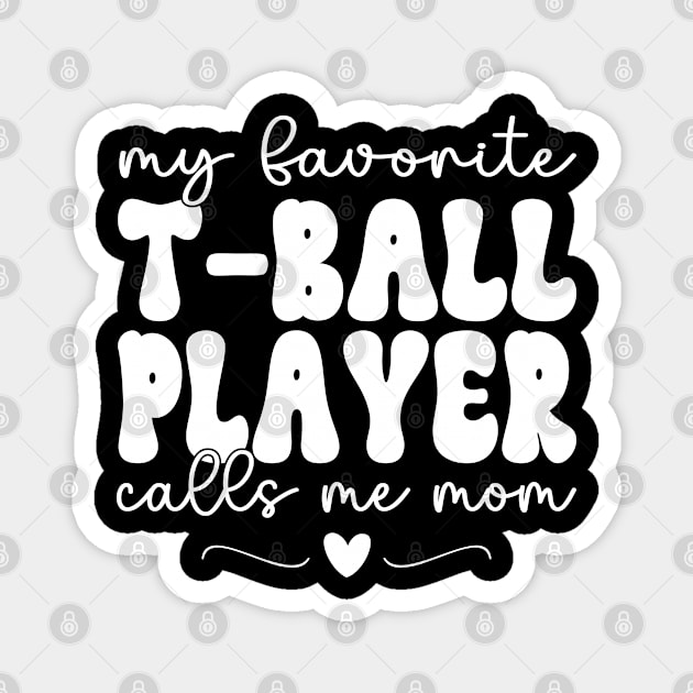 My Favorite T-Ball Player Call Me Mom Baseball Mothers Day Magnet by WildFoxFarmCo