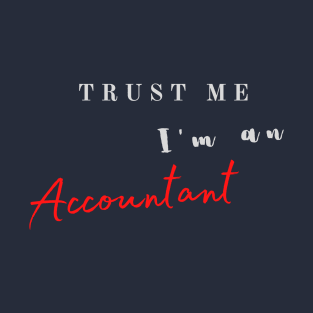 Trust me I'm an accountant T-Shirt