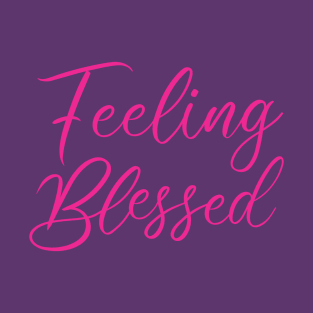Feeling Blessed | Fostering a Spiritualized Mindset T-Shirt