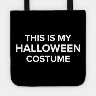 Funny Halloween Costume: This is My Halloween Costume Tote