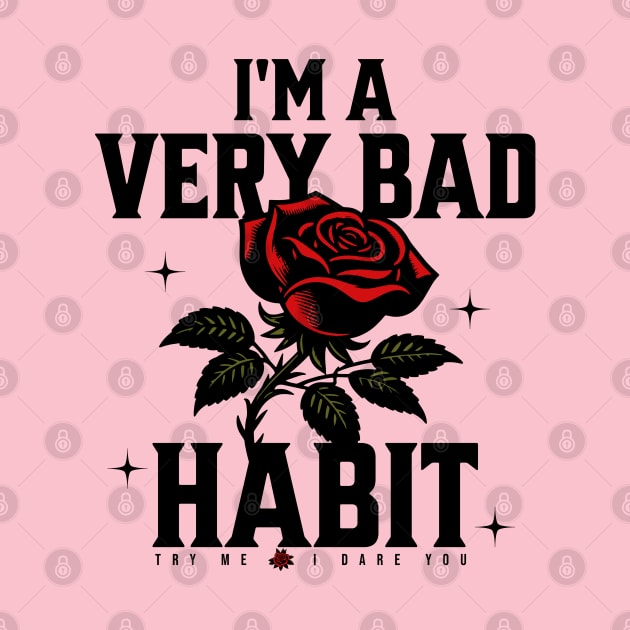 I'm a very bad habit try me I dare you by Frolic and Larks