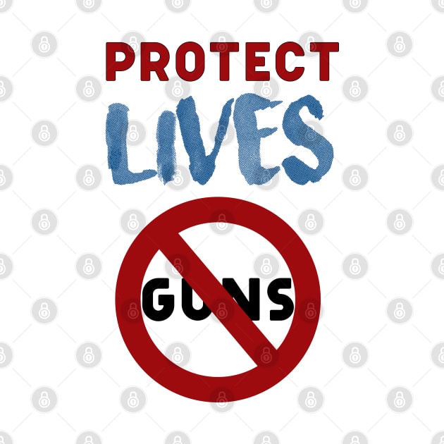 Protect Lives not guns by Teefun012