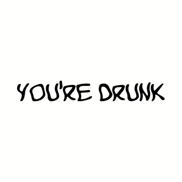 You're Drunk by Jokes4us