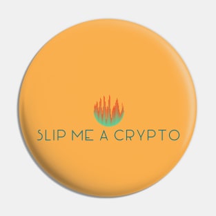 Hey! Hey! Slip Me a Crypto! Sophisticated Lite Version Pin