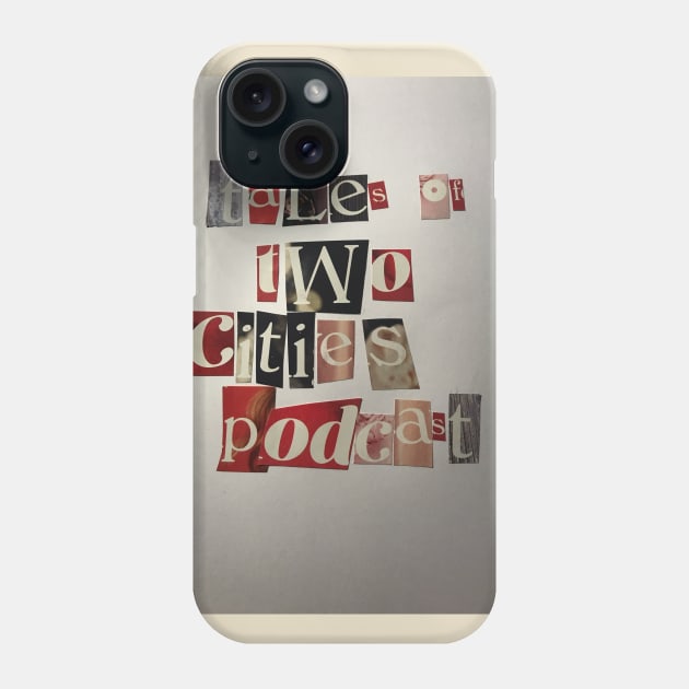 to2c ransom note Phone Case by Tales of Two Cities Podcast