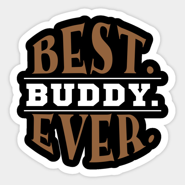 Best Buddy Ever Best Buddy Ever Sticker Teepublic Uk