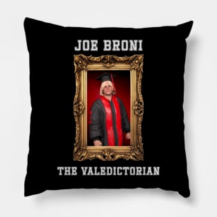 Joe Broni: The Valedictorian T-Shirt Pillow